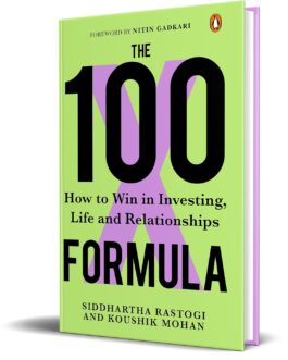 The 100X Formula : How to win in Investing, Life and Relationships – Siddhartha Rastogi and Koushik Mohan