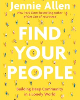 Find Your People: Building Deep Community in a Lonely World – Jennie Allen