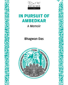 In Pursuit of Ambedkar : A Memoir – Bhagwan Das