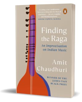 Finding the Raga : An Improvisation on Indian Music – Amit Chaudhuri
