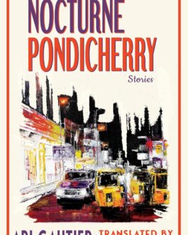 Nocturne Pondicherry : Stories – Ari Gautier, Tr Roopam Singh