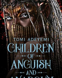 Children Of Anguish And Anarchy – Tomi Adeyemi