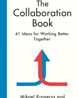 The Collaboration Book : 41 Ideas for Working Better Together – Mikael Krogerus and Roman Tschappeler