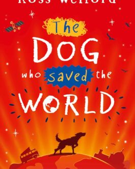 The Dog who saved the World – Ross Welford