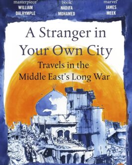 A Stranger in Your Own City : Travels in the Middle East’s Long War – Ghaith Abdul – Ahad