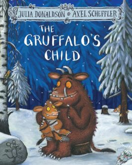The Gruffalo’s Child – Julia Donaldson, Axel Scheffler