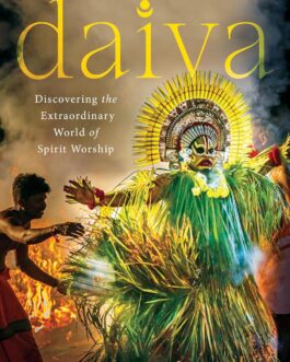 Daiva : Discovering the Extraordinary World of Spirit Worship – K. Hari Kumar
