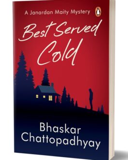 Best Served Cold : A Janardan Maity Mystery – Bhaskar Chattopadhyay
