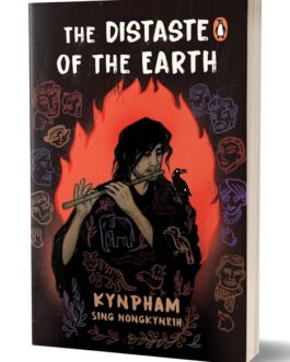 The Distaste Of The Earth – Kynpham Sing Nongkynrih