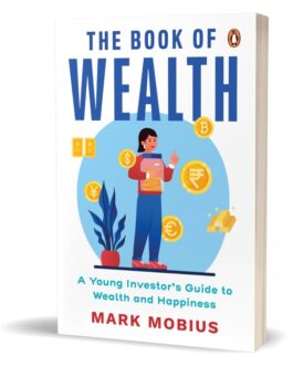 The Book Of Wealth : A Young Investor’s Guide to Wealth and Happiness – Mark Mobius