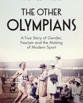 The Other Olympians : A True Story of Gender, Fascism and the Making of Modern Sport – Michael Waters