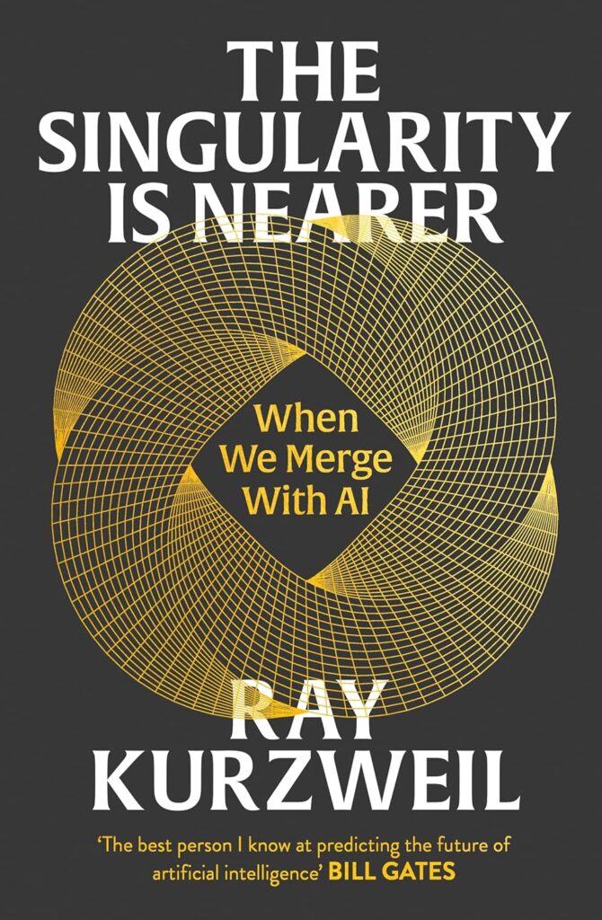 The Singularity Is Nearer : When We Merge With AI - Ray Kurzweil ...