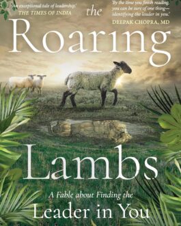 Roaring Lambs A Fable about Finding the Leader in You  – Sreedhar Bevara