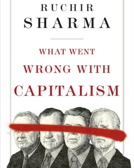 What Went Wrong With Capitalism – Ruchir Sharma (Hardcover)