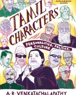 Tamil Characters : Personalities, Politics, Culture – A.R. Venkatachalapathy