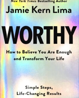 Worthy : How to Believe You Are Enough and Transform your Life – Jamie Kern Lima