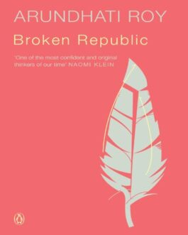 Broken Republic – Arundhati Roy