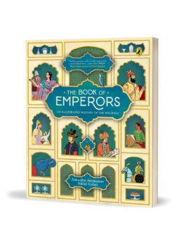 The Book Of Emperors : An Illustrated History Of The Mughals – Ashwitha Jayakumar, Nikhil Gulati