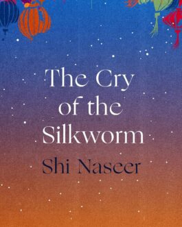 The Cry Of The Silkworm – Shi Naseer