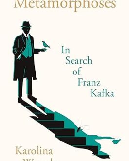 Metamorphoses : In Search of Franz Kafka – Karolina Watroba (Hardcover)