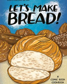Let’s Make Bread! – Ken Forkish & Sarah Becan