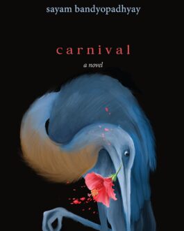 Carnival : A Novel – Sayam Bandyopadhyay, Tr. Arunava Sinha (Hardcover)