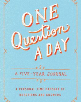 Once Question A Day : A Five -Year Journal : A Personal Time Capsule Of Questions And Answers