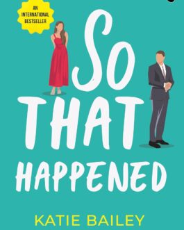 So That Happened – Katie Bailey