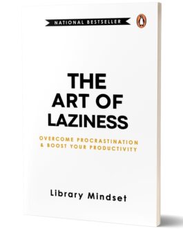 The Art Of Laziness : Overcome Procrastination & Boost Your Productivity – Library Mindset