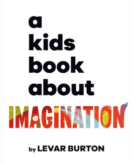 A Kids book about Imagination – Levar Burton