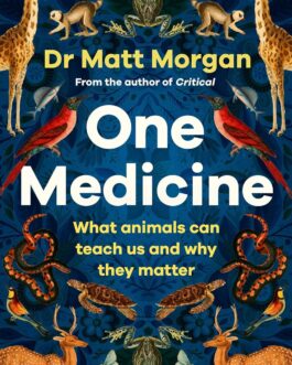 One Medicine : What animals can teach us and why they matter – Dr Matt Morgan