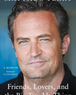 Friends, Lovers and the Big Terrible Thing – Matthew Perry