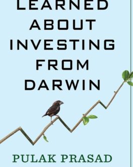 What I Learned About Investing From  Darwin – Pulak Prasad (Hardcover)