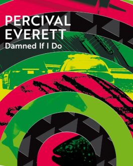 Damned If I Do – Percival Everett