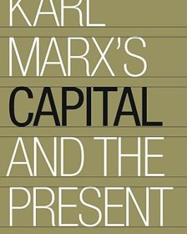 Karl Marx’s Capital And The Present : Four Essays – C.P. Chandrasekhar