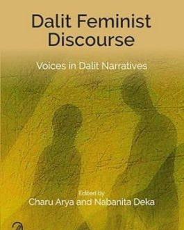 Dalit Feminist Discourse : Voices in Dalit Narratives – Edited by Charu Arya and Nabanita