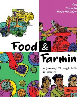 Food & Farming : A Journey Through India In Comics – Orijit Sen, Vidyun Sabhaney, Harsho Mohan Chattoraj
