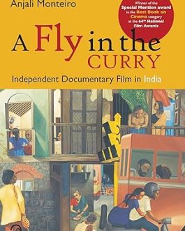 A Fly in the Curry : Independent Documentary Film in India – K.P. Jayasankar, Anjali Monteiro