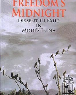 Freedom’s Midnight : Dissent In Exile In Modi’s India – Editor Arun Sinha