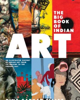 The Big Book Of Indian ART : An Illustrated History Of Indian Art From Its Origin To The Present Day – Bina Sarkar Ellias