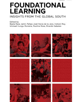 Foundational Learning : Insights From The Global South – Ed. Baela Raza Jamil, Felipe Jose Hevia de la Jara, Indrani Roy, Ishmael Irungu Munene, Pauline Rose, Ricardo Sabates