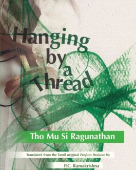 Hanging by a Thread – Tho Mu Si Ragunathan, Translated by P.C. Ramakrishna