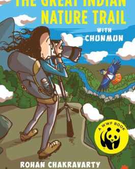 The Great Indian Nature Trail with Chunmun – Rohan Chakravarty, with essays by Bijal Vachharajani