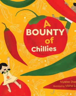 A Bounty of Chillies – Niyatee Sharma, Illustrated by Vibha Surya