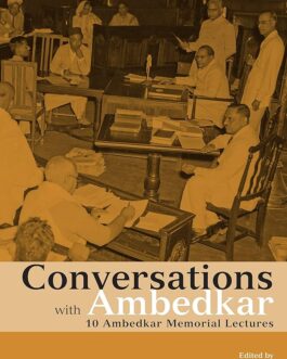 Conversations with Ambedkar: 10 Ambedkar Memorial Lectures – Edited by Valerian Rodrigues