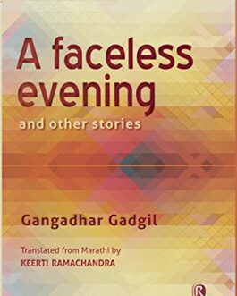 A Faceless Evening and other stories – Gangadhar Gadgil, Translated from marathi by Keerti Ramachandra