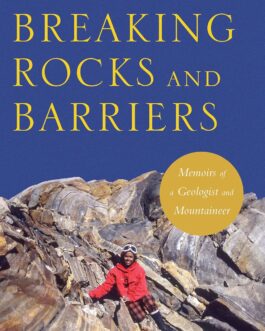 Breaking Rocks And Barriers : Memoirs of a Geologist and Mountainer – Sudipta Sengupta