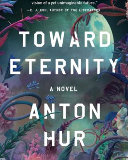 Toward Eternity : A Novel – Anton Hur