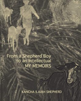 From a Shepherd Boy to an Intellectual : My Memoirs – Kancha Ilaiah Shepherd