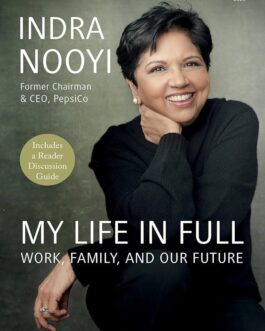 My Life In Full: Work, Family, and Our Future – Indra Nooyi